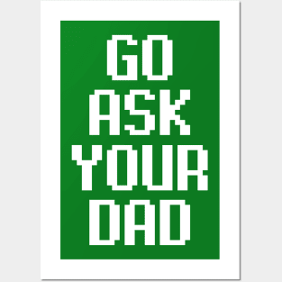 Go Ask Your Dad Posters and Art